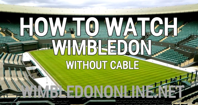 How To Watch Wimbledon Online Without Cable