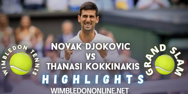 Djokovic Vs Kokkinakis Wimbledon 2022 Rd 2 Video Highlights