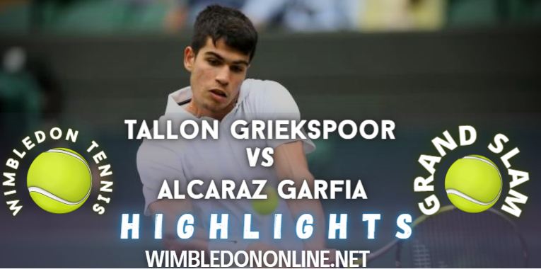 Griekspoor Vs Alcaraz Garfia Wimbledon 2022 Rd 2 Video Highlights