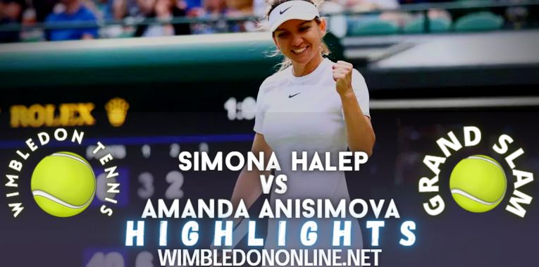 Halep Vs Anisimova Wimbledon 2022 Quarter Final Video Highlights