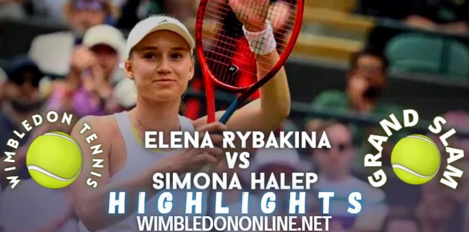 Rybakina Vs Halep Wimbledon 2022 Semifinal Video Highlights